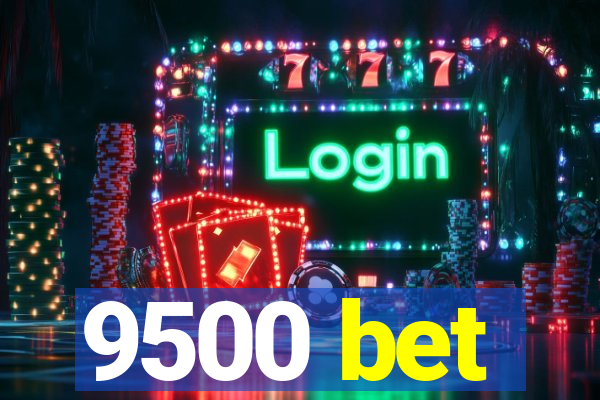 9500 bet